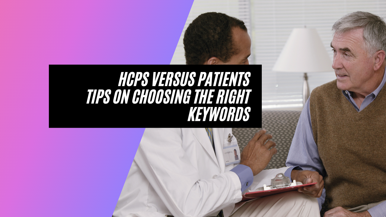 Finding the Right Keyword Strategy for Both HCPs and Patient/Caregivers