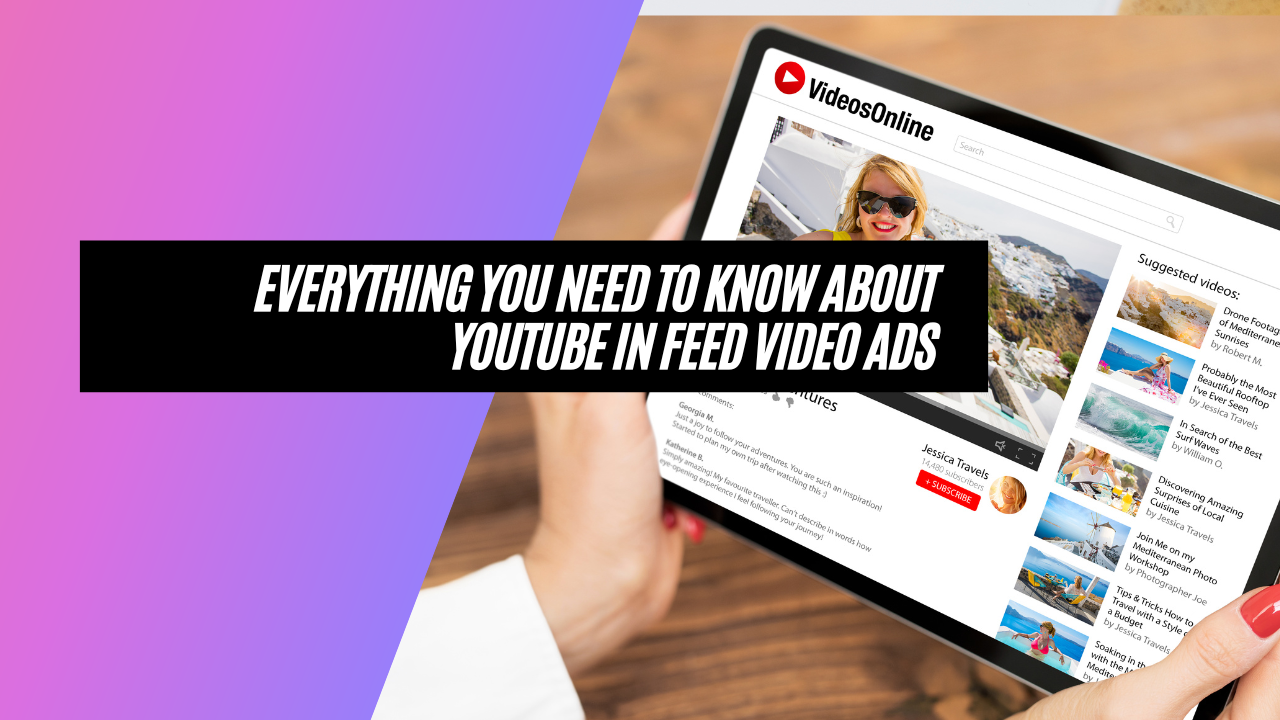 Maximizing Your Advertising Efforts on YouTube: Understanding YouTube In Feed Video Ads