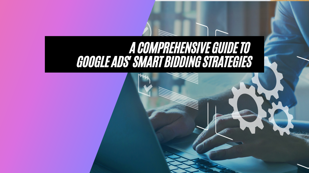 Maximizing Your Ad Spend: An Introduction to 5 Smart Bidding Strategies in Google Ads