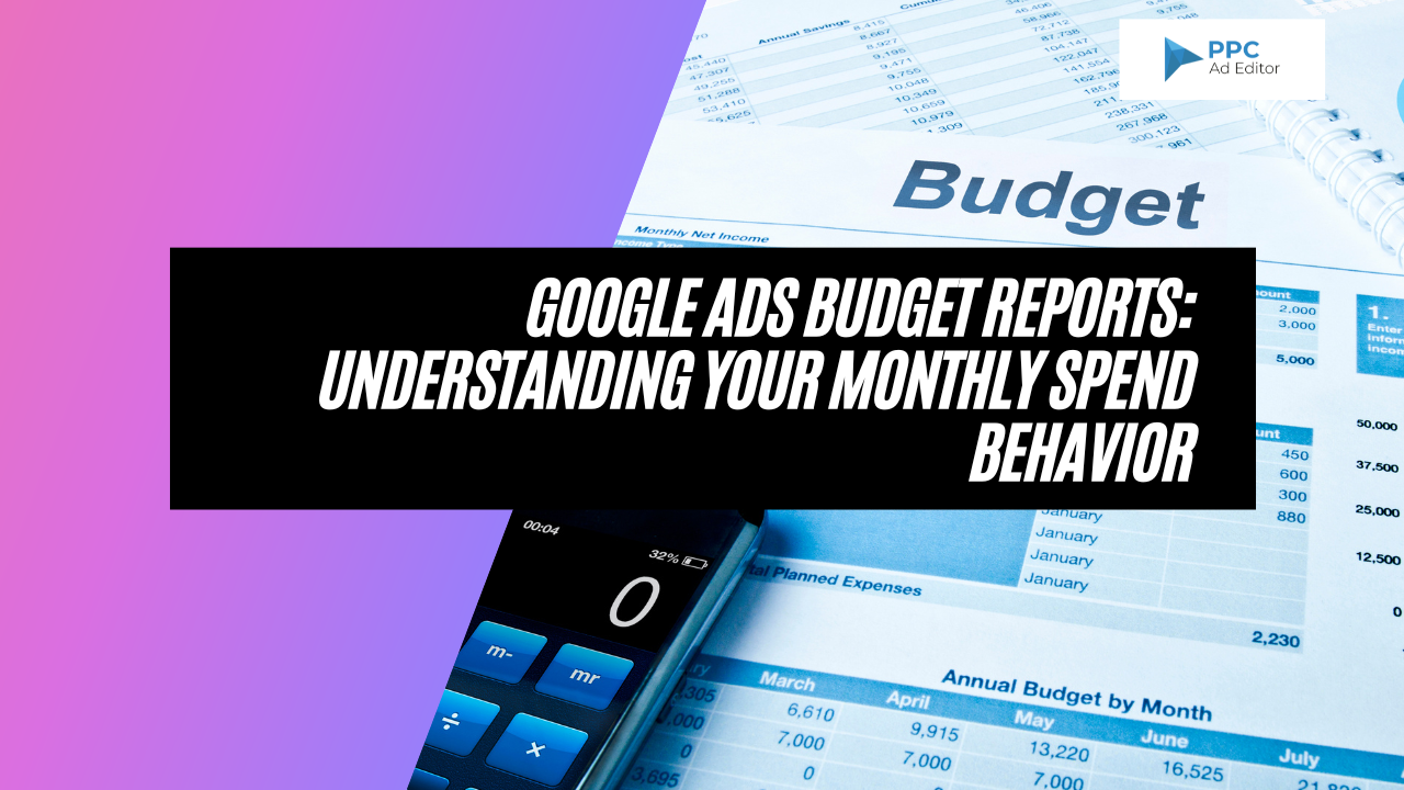 Google Ads Budget Reports: Understanding Your Monthly Spend Behavior