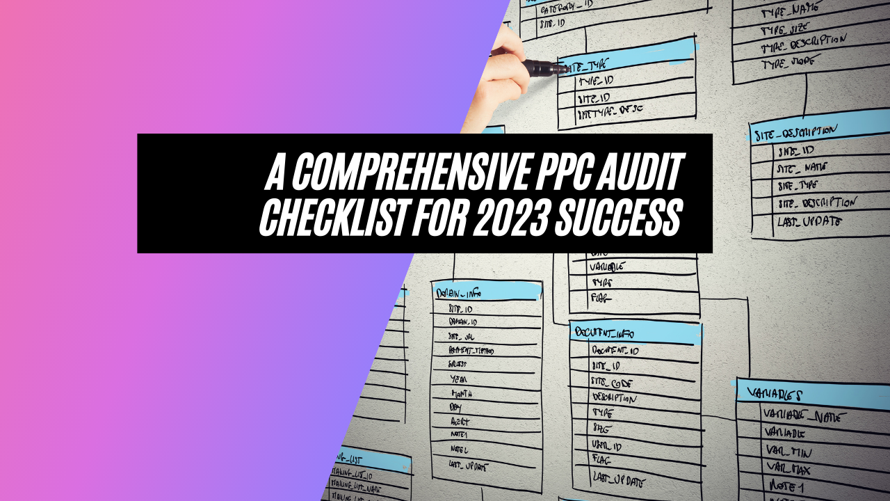 A Comprehensive PPC Audit Checklist for 2023 Success