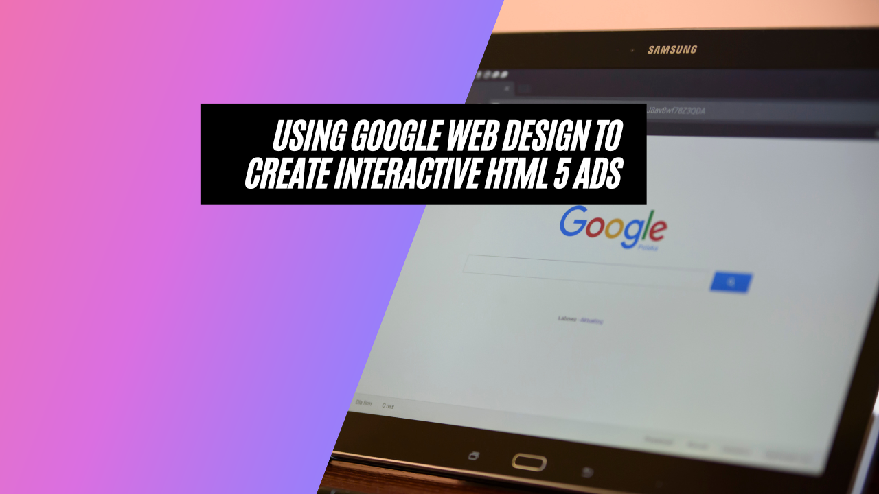 How to Create Interactive Media with Google Web Designer
